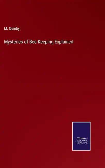 Mysteries of Bee-Keeping Explained - Hardcover