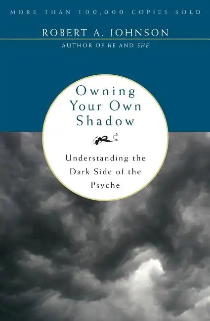 Owning Your Own Shadow: Understanding the Dark Side of the Psyche - Paperback