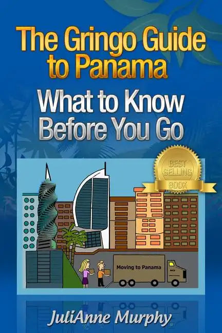 The Gringo Guide to Panama: What to Know Before You Go - Paperback