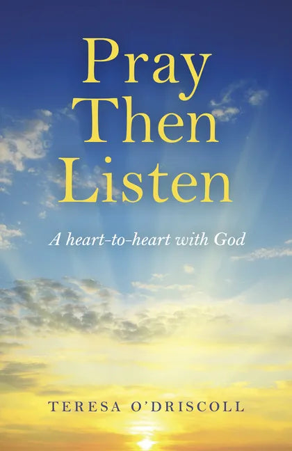 Pray Then Listen: A Heart-To-Heart with God - Paperback