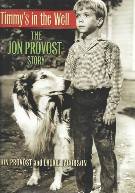 Timmy's in the Well: The Jon Provost Story - Paperback