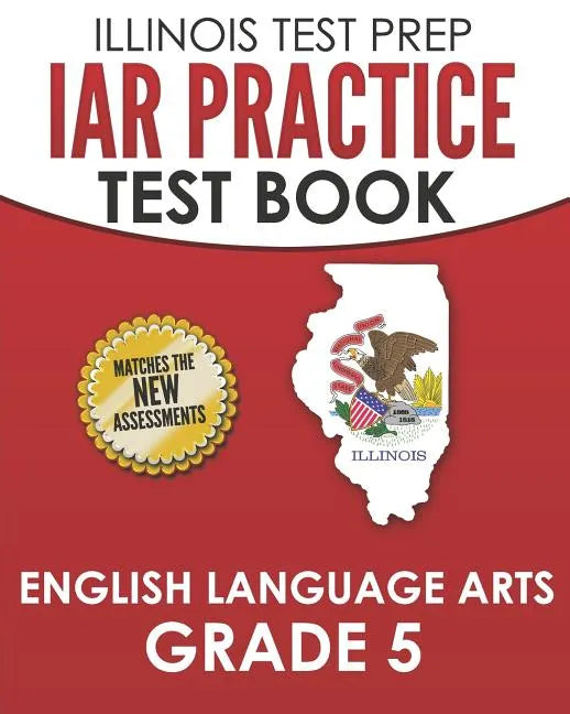 IAR Practice Test Book English Language Arts Grade 5: Preparation for the Illinois Assessment of Readiness ELA Test - Paperback