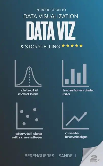 Introduction to Data Visualization & Storytelling: A Guide For The Data Scientist - Paperback
