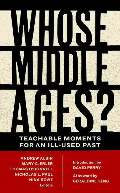 Whose Middle Ages?: Teachable Moments for an Ill-Used Past - Hardcover