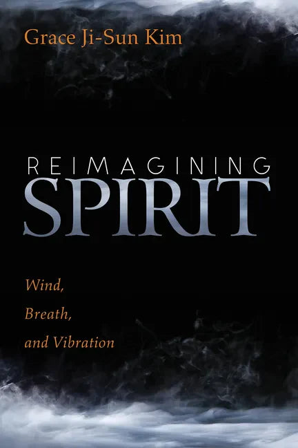 Reimagining Spirit: Wind, Breath, and Vibration - Hardcover