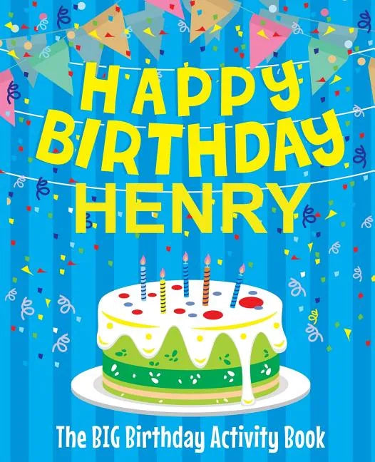 Happy Birthday Henry: The Big Birthday Activity Book: Personalized Books for Kids - Paperback