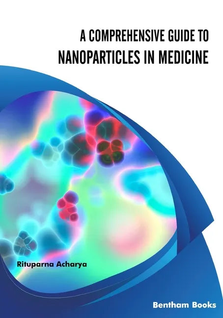 A Comprehensive Guide to Nanoparticles in Medicine - Paperback