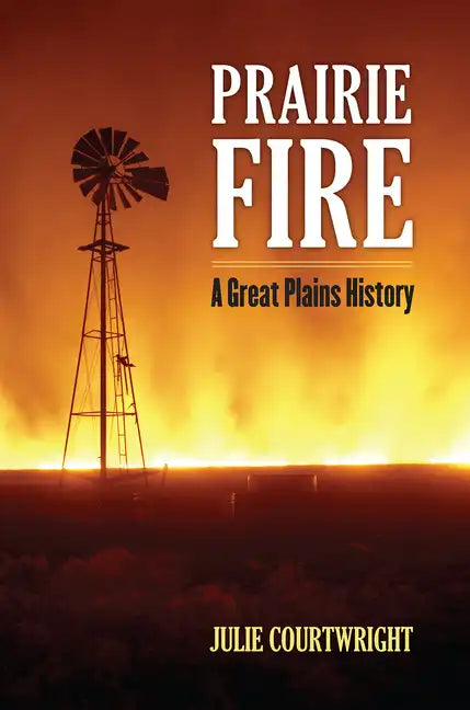 Prairie Fire: A Great Plains History - Paperback