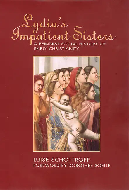 Lydia's Impatient Sisters: A Feminist Social History of Early Christianity - Paperback