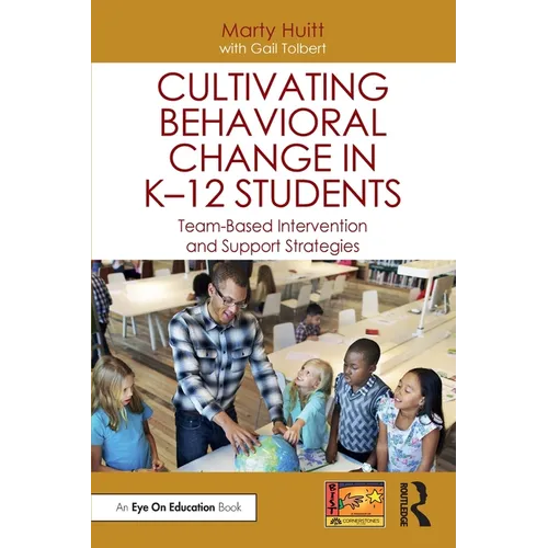 Cultivating Behavioral Change in K-12 Students: Team-Based Intervention and Support Strategies - Paperback