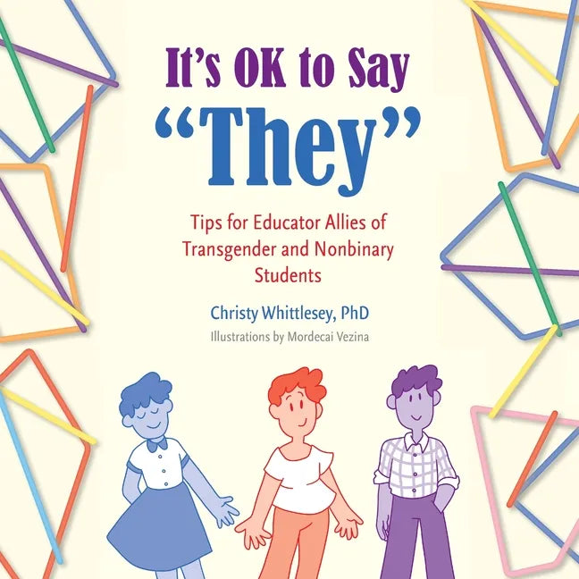 It's OK to Say "They": Tips for Educator Allies of Transgender and Nonbinary Students - Paperback