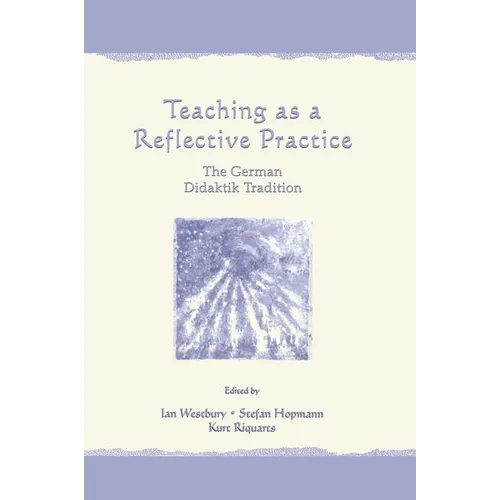 Teaching As A Reflective Practice: The German Didaktik Tradition - Paperback