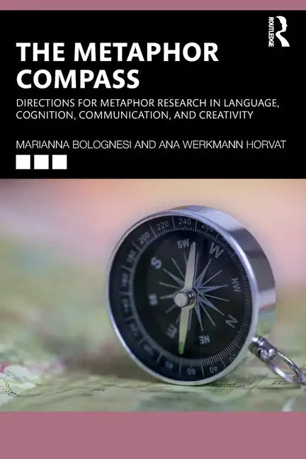 The Metaphor Compass: Directions for Metaphor Research in Language, Cognition, Communication, and Creativity - Paperback