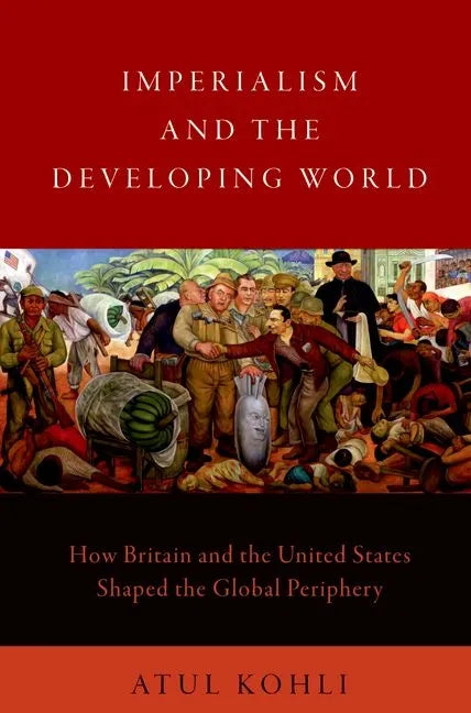 Imperialism and the Developing World: How Britain and the United States Shaped the Global Periphery - Paperback