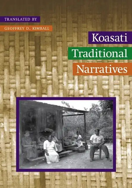 Koasati Traditional Narratives: Kowassaa: Ti Incokfa: Lihilkaa - Hardcover