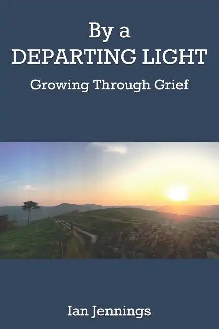 By a Departing Light: Growing Through Grief - Paperback