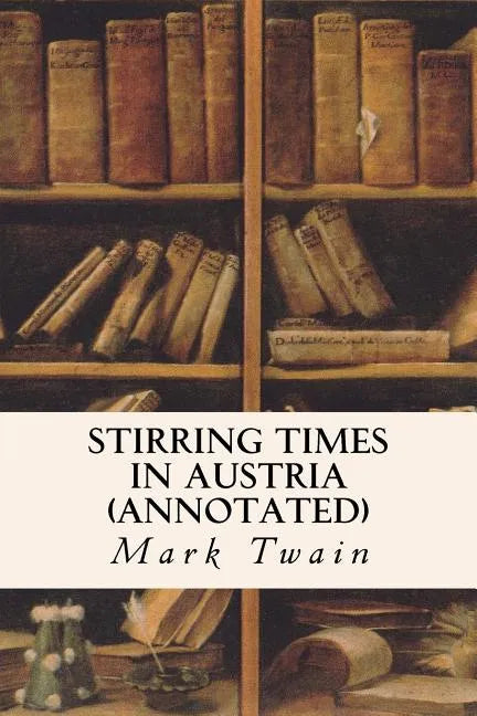 Stirring Times in Austria (annotated) - Paperback