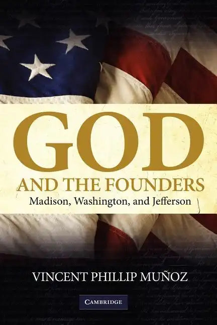 God and the Founders: Madison, Washington, and Jefferson - Paperback