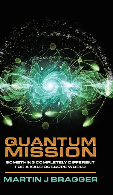 Quantum Mission: Something Completely Different For a Kaleidoscope World - Hardcover