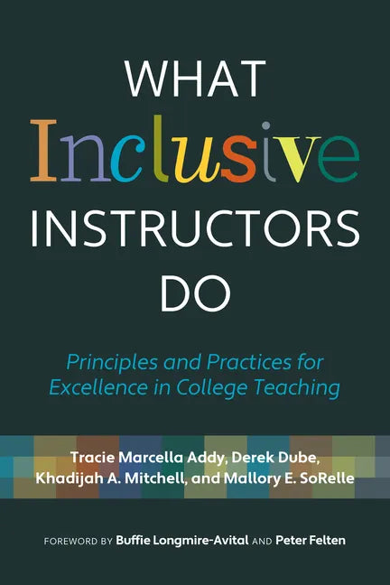 What Inclusive Instructors Do: Principles and Practices for Excellence in College Teaching - Paperback