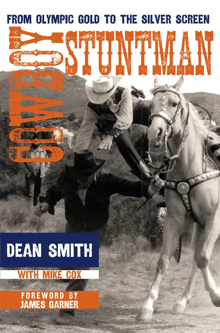Cowboy Stuntman: From Olympic Gold to the Silver Screen - Paperback