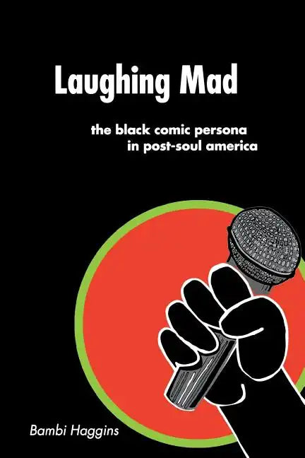 Laughing Mad: The Black Comic Persona in Post-Soul America - Paperback