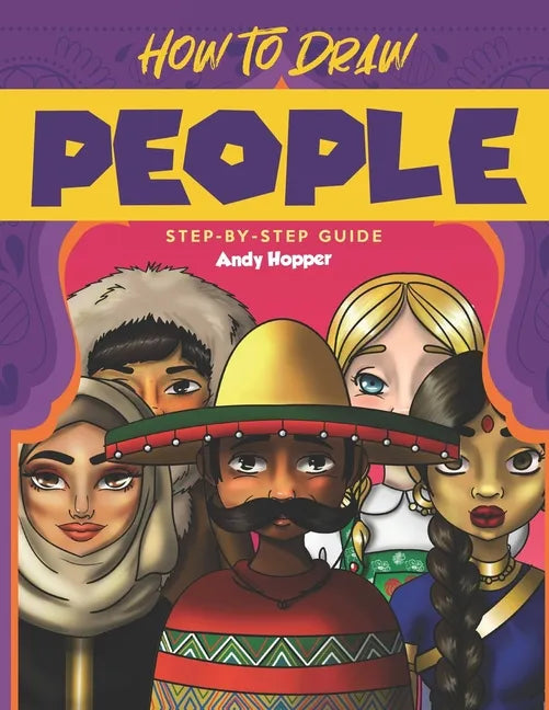 How to Draw People Step-by-Step Guide: Best People Drawing Book for You and Your Kids - Paperback
