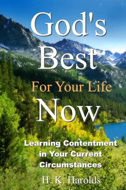 God's Best For Your Life Now: Learning To Be Content In Your Current Circumstances - Paperback