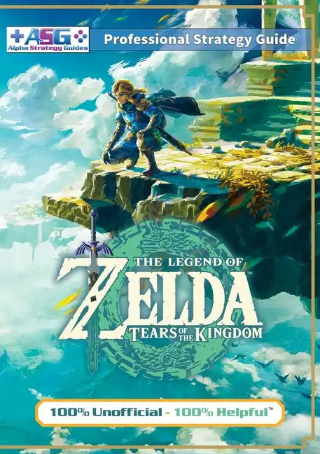 The Legend of Zelda Tears of the Kingdom Strategy Guide Book (Full Color): 100% Unofficial - 100% Helpful Walkthrough - Paperback