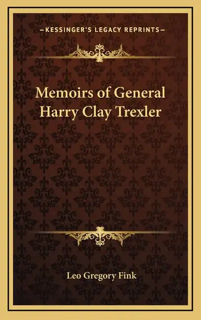 Memoirs of General Harry Clay Trexler - Hardcover