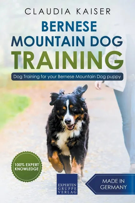 Bernese Mountain Dog Training: Dog Training for Your Bernese Mountain Puppy - Paperback
