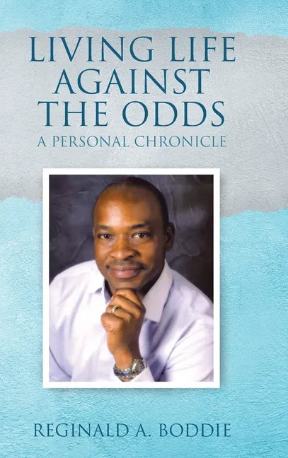 Living Life Against the Odds: A Personal Chronicle - Hardcover