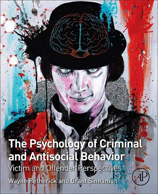 The Psychology of Criminal and Antisocial Behavior: Victim and Offender Perspectives - Paperback