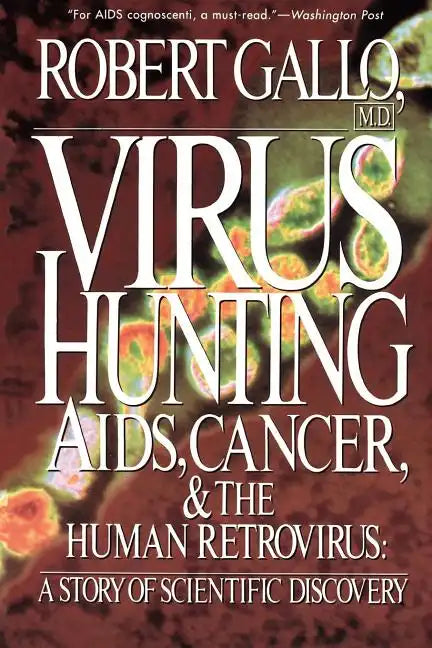 Virus Hunting: AIDS, Cancer, and the Human Retrovirus: A Story of Scientific Discovery - Paperback