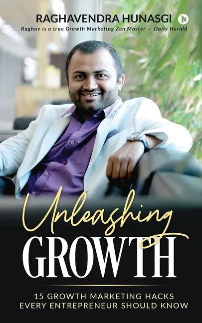 Unleashing Growth: 15 Growth Marketing Hacks Every Entrepreneur Should Know - Paperback