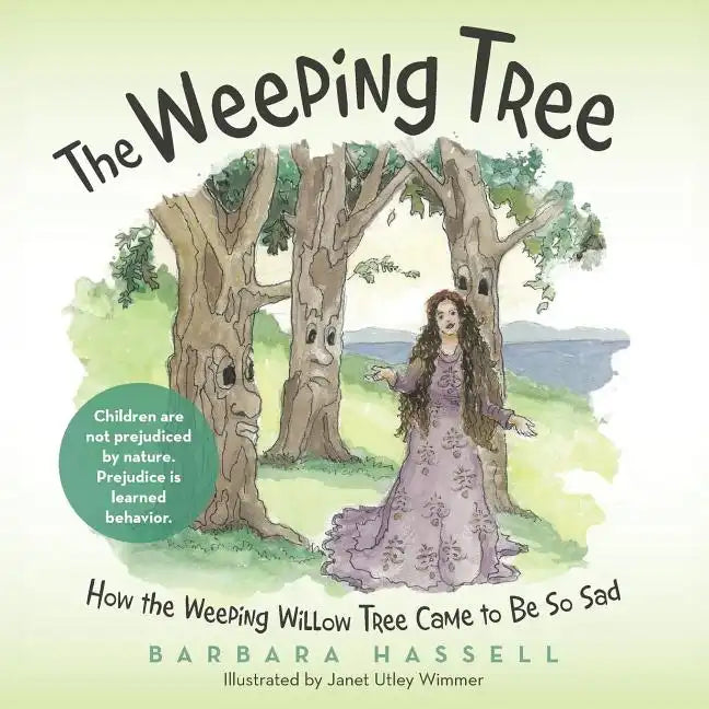The Weeping Tree: How the Weeping Willow Tree Came to Be So Sad - Paperback