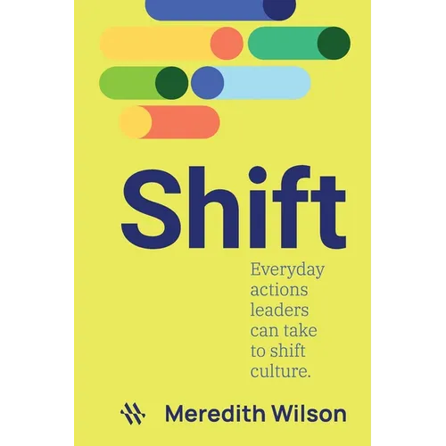 Shift: Everyday actions leaders can take to shift culture - Paperback