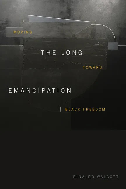 The Long Emancipation: Moving Toward Black Freedom - Paperback