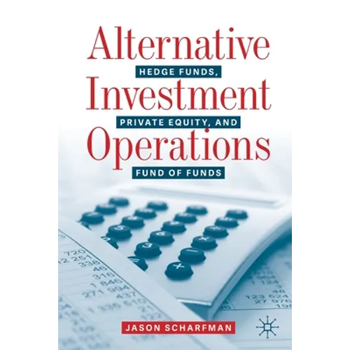 Alternative Investment Operations: Hedge Funds, Private Equity, and Fund of Funds - Paperback
