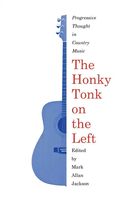 The Honky Tonk on the Left: Progressive Thought in Country Music - Paperback