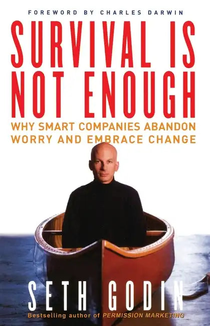 Survival Is Not Enough: Why Smart Companies Abandon Worry and Embrace Change - Paperback