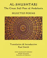 AL-SHUSHTARI The Great Sufi Poet of Andalusia SELECTED POEMS: Selected Poems - Paperback