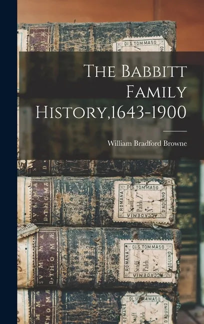 The Babbitt Family History,1643-1900 - Hardcover