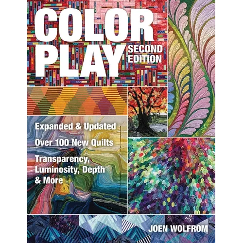 Color Play, Second Edition: Expanded & Updated - Over 100 New Quilts - Transparency, Luminosity, Depth & More - Paperback