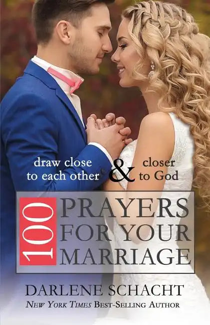 100 Prayers for Your Marriage: Draw Close to Each Other and Closer to God - Paperback