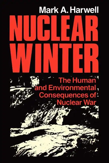 Nuclear Winter: The Human and Environmental Consequences of Nuclear War - Paperback
