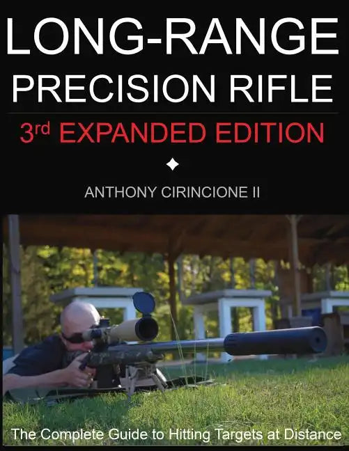 Long Range Precision Rifle: The Complete Guide to Hitting Targets at Distance - Paperback