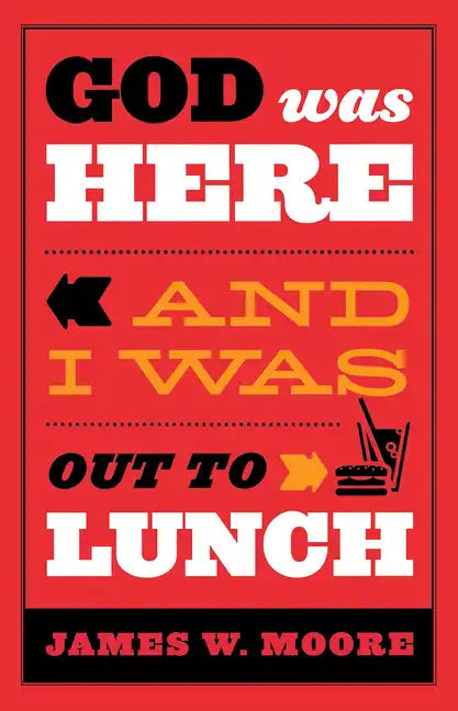 God Was Here and I Was Out to Lunch - Paperback
