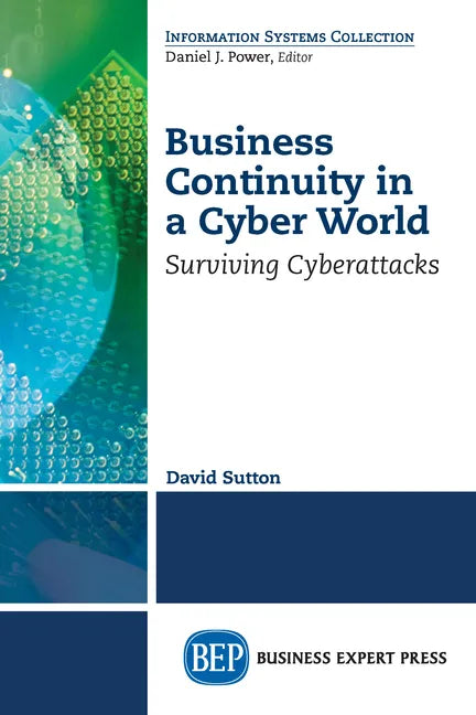 Business Continuity in a Cyber World: Surviving Cyberattacks - Paperback