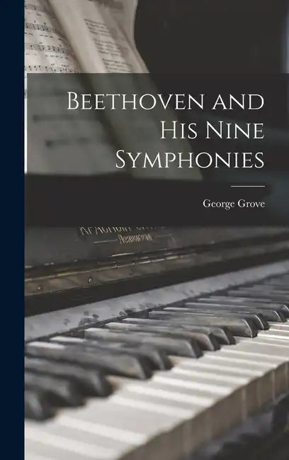 Beethoven and his Nine Symphonies - Hardcover